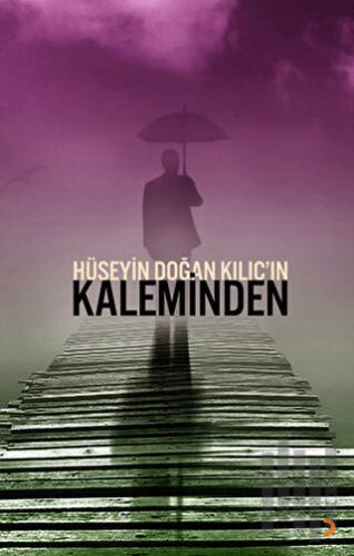 Hüseyin Doğan Kılıç’ın Kaleminden | Kitap Ambarı