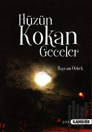 Hüzün Kokan Geceler | Kitap Ambarı