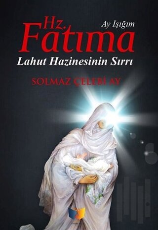 Hz. Fatıma Ay Işığım | Kitap Ambarı