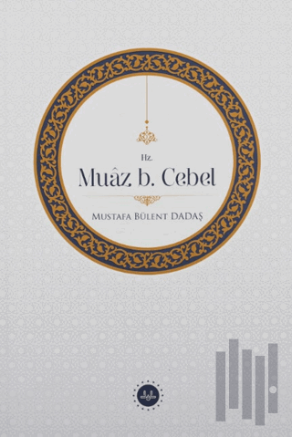 Hz. Muaz b. Cebel | Kitap Ambarı