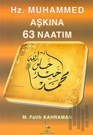 Hz. Muhammed Aşkına 63 Naatım | Kitap Ambarı