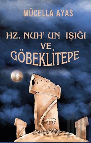 Hz. Nuh’un Işığı ve Göbeklitepe | Kitap Ambarı