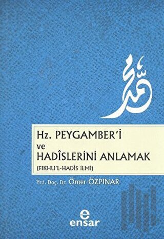 Hz. Peygamber’i ve Hadislerini Anlamak | Kitap Ambarı