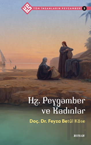 Hz. Peygamber ve Kadınlar - Tüm İnsanların Peygamberi 3 | Kitap Ambarı