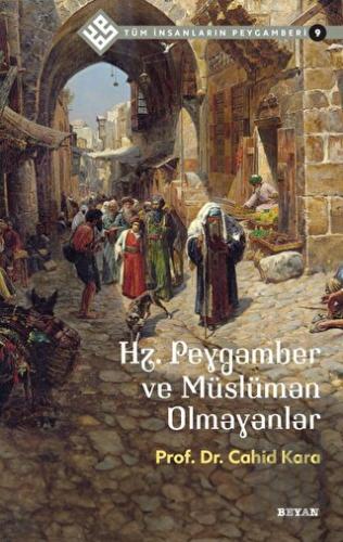 Hz. Peygamber ve Müslüman Olmayanlar - Tüm İnsanların Peygamberi 9 | K