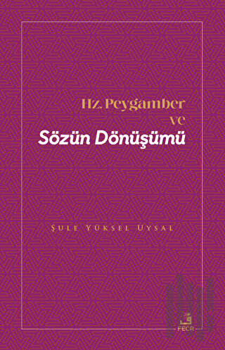 Hz. Peygamber ve Sözün Dönüşümü | Kitap Ambarı