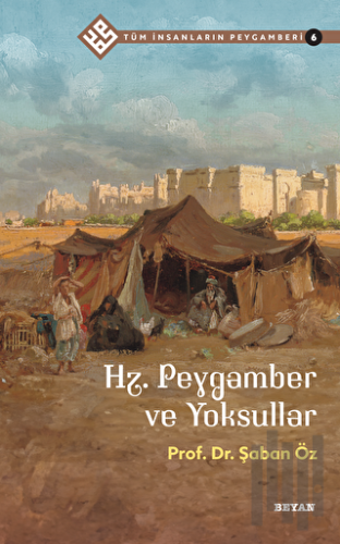 Hz. Peygamber ve Yoksullar - Tüm İnsanların Peygamberi 6 | Kitap Ambar