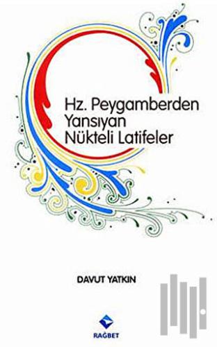 Hz. Peygamberden Yansıyan Nükteli Latifeler | Kitap Ambarı