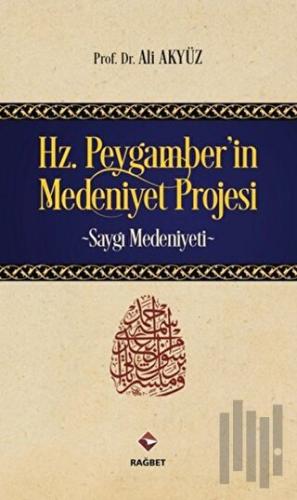 Hz. Peygamber'in Medeniyet Projesi | Kitap Ambarı