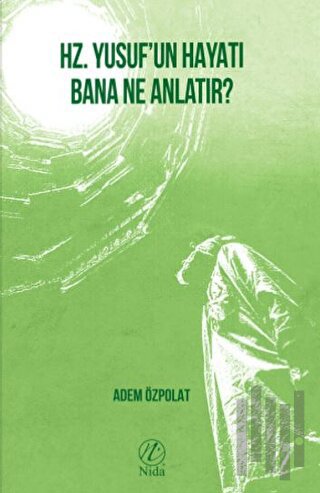 Hz. Yusuf’un Hayatı Bana Ne Anlatır? | Kitap Ambarı