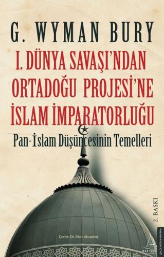 1. Dünya Savaşı'ndan Ortadoğu Projesi'ne İslam İmparatorluğu | Kitap A