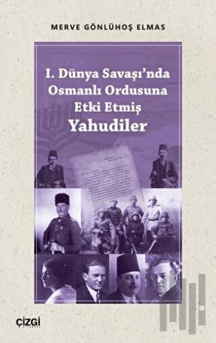 I. Dünya Savaşı'nda Osmanlı Ordusuna Etki Etmiş Yahudiler | Kitap Amba