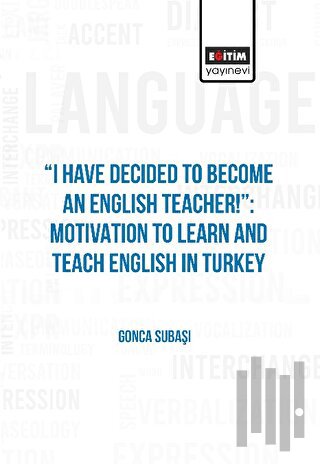 I Have Decided to Become an English Teacher: Motivation to Learn and T