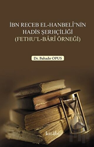 İbn Receb El-Hanbeli'nin Hadis Şerhçiliği | Kitap Ambarı