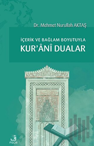 İçerik ve Bağlam Boyutuyla Kur'ani Dualar | Kitap Ambarı