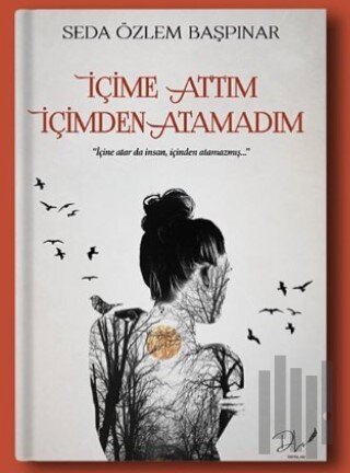 İçime Attım İçimden Atamadım | Kitap Ambarı