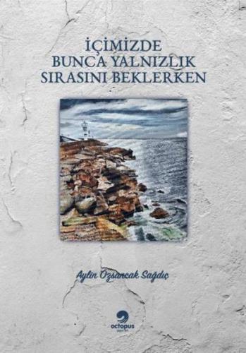 İçimizde Bunca Yalnızlık Sırasını Beklerken | Kitap Ambarı