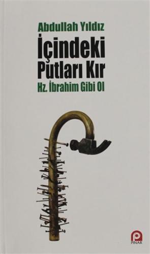 İçindeki Putları Kır - Hz. İbrahim Gibi Ol | Kitap Ambarı