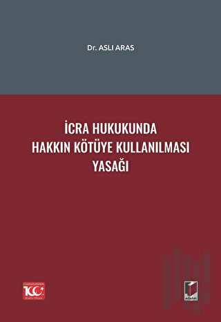 İcra Hukukunda Hakkın Kötüye Kullanılması Yasağı | Kitap Ambarı