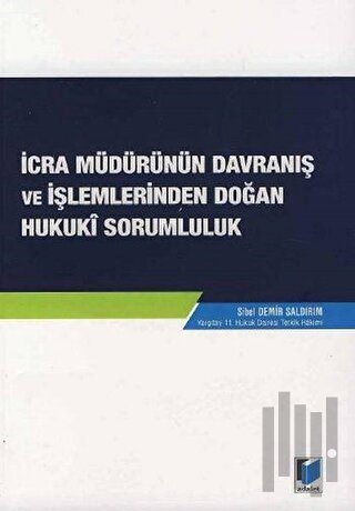 İcra Müdürünün Davranış ve İşlemlerinden Doğan Hukuki Sorumluluk | Kit