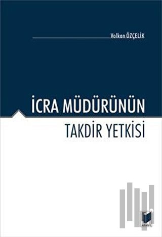 İcra Müdürünün Takdir Yetkisi | Kitap Ambarı