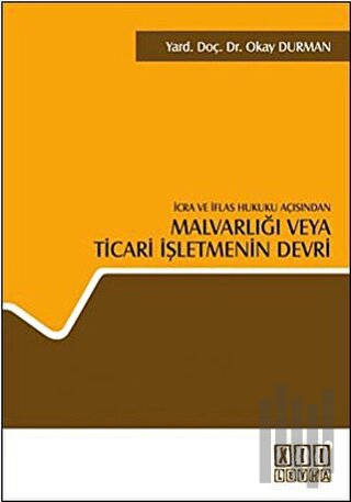 İcra ve İflas Hukuku Açısından Malvarlığı veya Ticari İşletmenin Devri