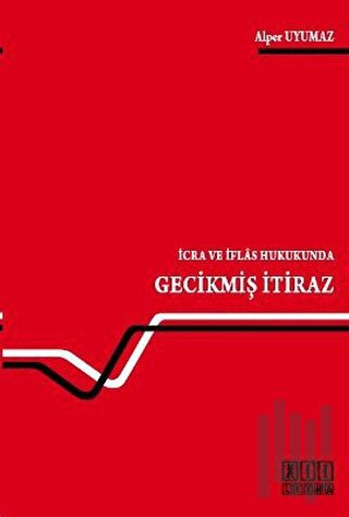 İcra ve İflas Hukukunda Gecikmiş İtiraz | Kitap Ambarı