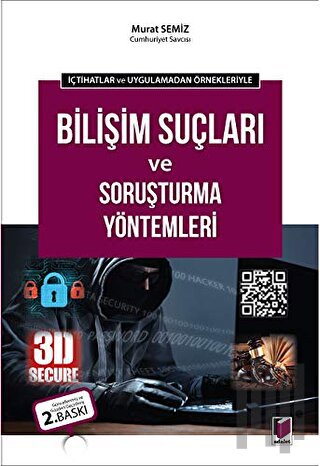 İçtihatlar ve Uygulamadan Örnekleriyle - Bilişim Suçları ve Soruşturma