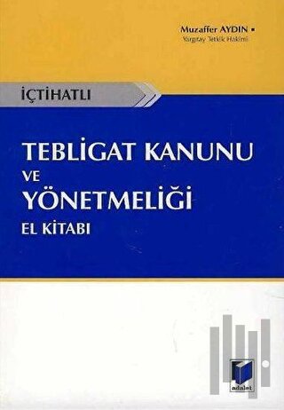 İçtihatlı Tebligat Kanunu ve Yönetmeliği El Kitabı | Kitap Ambarı