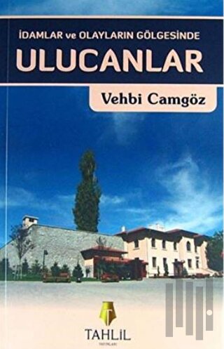 İdamlar ve Olayların Gölgesinde Ulucanlar | Kitap Ambarı