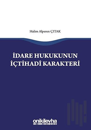 İdare Hukukunun İçtihadi Karakteri | Kitap Ambarı