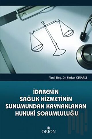 İdarenin Sağlık Hizmetinin Sunumundan Kaynaklanan Hukuki Sorumluluğu |