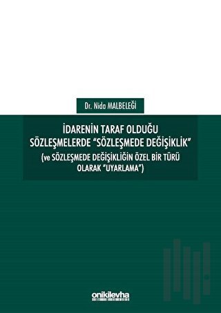 İdarenin Taraf Olduğu Sözleşmelerde Sözleşmede Değişiklik (Ciltli) | K