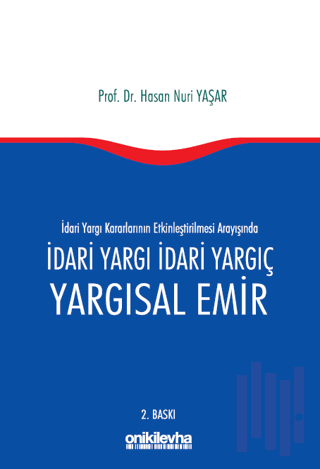 İdari Yargı kararlarının Etkinleştirilmesi Arayışında İdari Yargı İdar