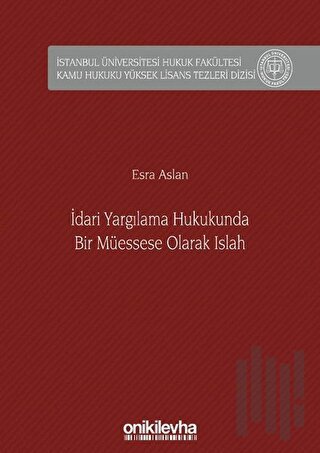 İdari Yargılama Hukukunda Bir Müessese Olarak Islah (Ciltli) | Kitap A