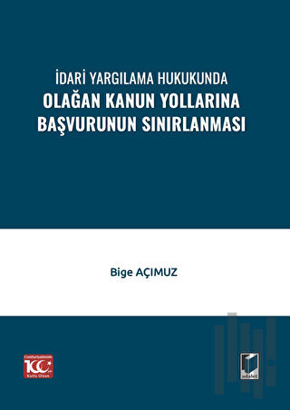 İdari Yargılama Hukukunda Olağan Kanun Yollarına Başvurunun Sınırlanma