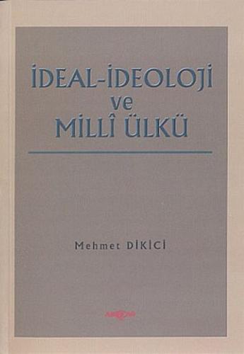 İdeal İdeoloji ve Milli Ülkü | Kitap Ambarı