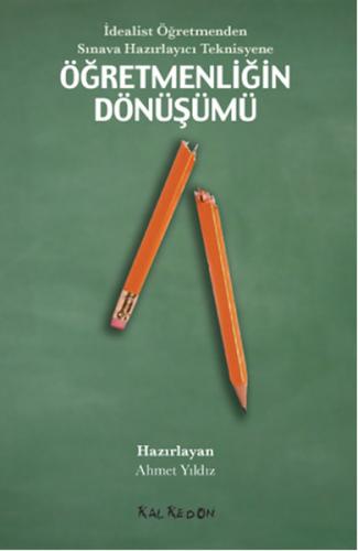 İdealist Öğretmenden Sınava Hazırlayıcı Teknisyene Öğretmenliğin Dönüş