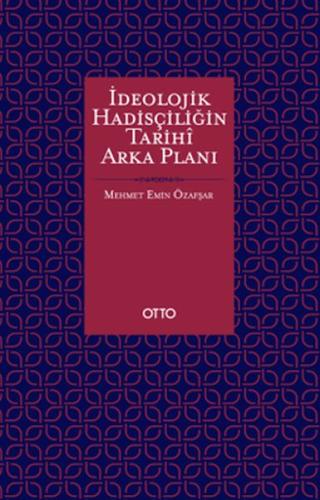 İdeolojik Hadisçiliğin Tarihî Arka Planı | Kitap Ambarı