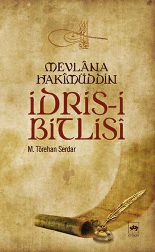 Mevlana Hakimüddin İdris-i Bitlisi | Kitap Ambarı