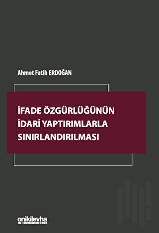 İfade Özgürlüğünün İdari Yaptırımlarla Sınırlandırılması | Kitap Ambar