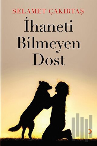 İhaneti Bilmeyen Dost | Kitap Ambarı