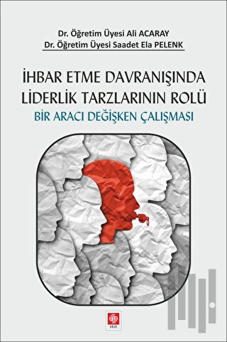 İhbar Etme Davranışında Liderlik Tarzlarının Rolü | Kitap Ambarı