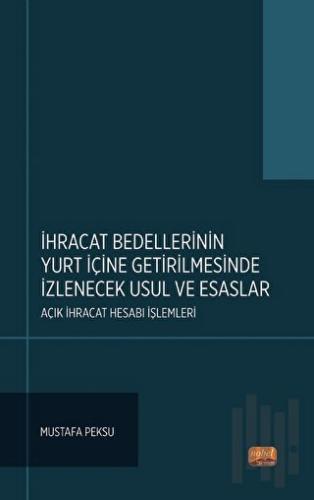 ihracat Bedellerinin Yurt İçine Getirilmesinde İzlenecek Usul ve Esasl