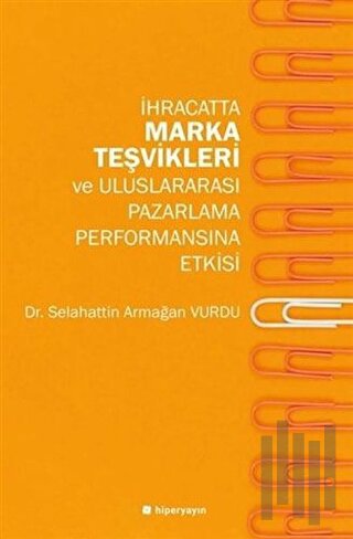 İhracatta Marka Teşvikleri ve Uluslararası Pazarlama Performansına Etk