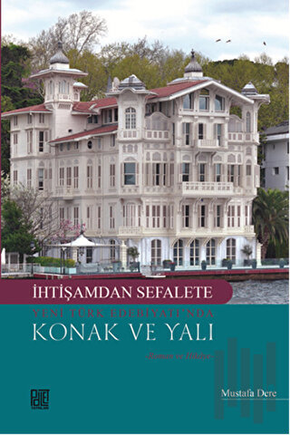 İhtişamdan Sefalete Yeni Türk Edebiyatı’nda Konak ve Yalı | Kitap Amba