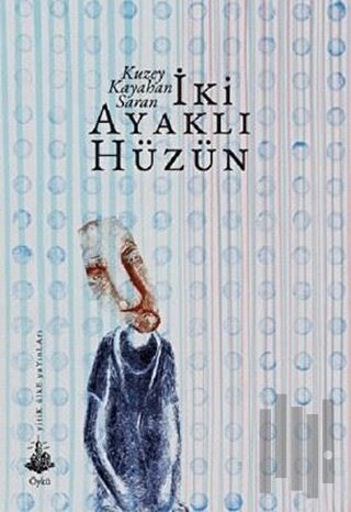 İki Ayaklı Hüzün | Kitap Ambarı