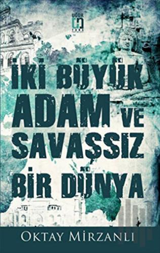 İki Büyük Adam ve Savaşsız Bir Dünya | Kitap Ambarı