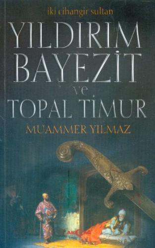 Yıldırım Bayezit ve Topal Timur | Kitap Ambarı