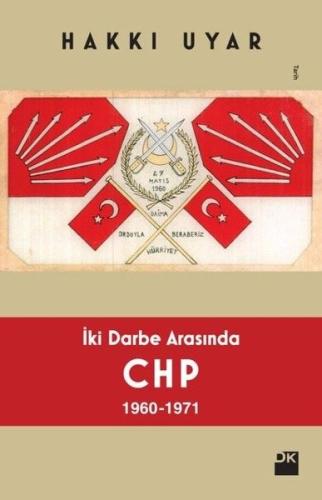 İki Darbe Arasında CHP 1960 - 1971 | Kitap Ambarı